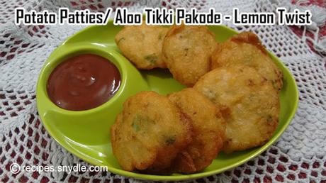 Potato Patties/ Aloo Tikki Pakode – Lemon Twist _recipe with step by step pictures
