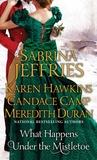 What Happens Under the Mistletoe by Sabrina Jeffries, Karen Hawkins, Candace Camp and Meredith Duran- A Book Review What Happens Under the Mistletoe
