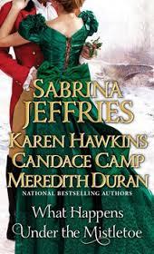 What Happens Under the Mistletoe by Sabrina Jeffries, Karen Hawkins, Candace Camp and Meredith Duran- A Book Review What Happens Under the Mistletoe by Sabrina Jeffries, Karen Hawkins, Candace Camp and Meredith Duran- A Book Review
