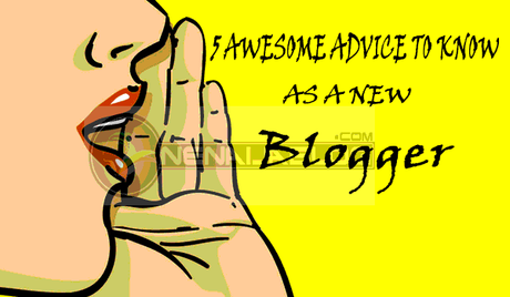 5 Fresh Advice You Will Never Get From a Pro Blogger as a New Blogger 5 blogging advice