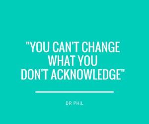 You can't change what you don't acknowledge-2