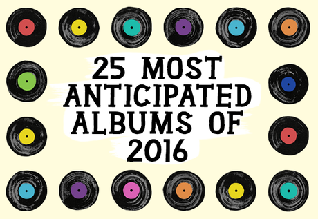 25 Most Anticipated Albums of 2016
