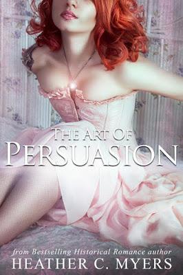 The Art of Persuasion by Heather C. Myers @agarcia6510  @heathercmyers