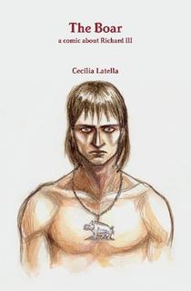 THE BOAR - A COMIC BOOK ABOUT RICHARD III BY CECILIA LATELLA