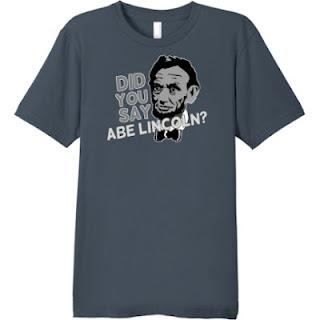Happy Birthday Abe Lincoln, have a t-shirt