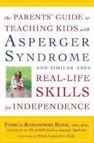 Book Review: “The Parents’ Guide to Teaching Kids with Asperger Syndrome and other ASDs Real-Life Skill for Independence” by Patrica Romanowski Sashe MSED, BCBA. Book Review: “The Parents’ Guide to Teaching Kids with Asperger Syndrome and other ASDs Real-Life Skill for Independence” by Patrica Romanowski Sashe MSED, BCBA.