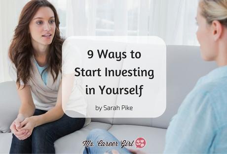 9 Ways to Start Investing in Yourself