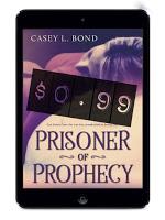 Prisoner of Prophecy by Casey L. Bond @agarcia6510  @AuthorCaseyBond