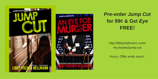 Jump Cut by Libby Fischer Hellman- Pre- Order Jump Cut for 99 cents & Get An Eye for Murder FREE! Limited time offer! Jump Cut by Libby Fischer Hellman- Pre- Order Jump Cut for 99 cents & Get An Eye for Murder FREE! Limited time offer!