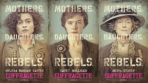 SUFFRAGETTES - A MOVIE, AN ANNIVERSARY & A QUOTE