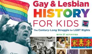Elinor reviews Gay and Lesbian History for Kids: The Century-Long Struggle for LGBT Rights, with 21 Activities by Jerome Pohlen