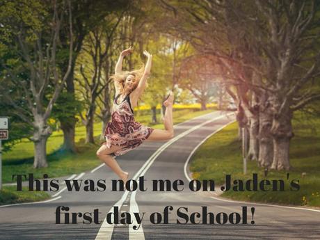 This was not me on Jaden's first day of School!