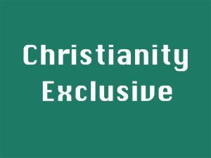Christianity Exclusive