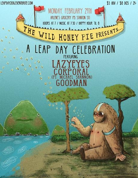 The Wild Honey Pie Presents A Leap Day Celebration with Lazyeyes, Corporal and Goodman!