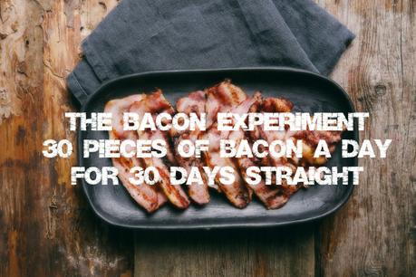 What Happens if You Eat Nothing But Bacon for 30 Days Straight?