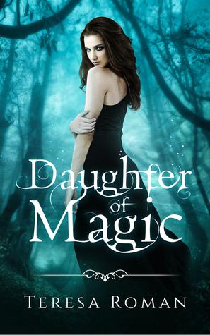 Daughter of Magic by Teresa Roman @XpressoReads @TRomanauthor