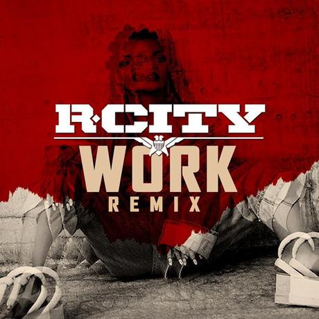 R. City Remixes Rihanna & Drake’s ‘Work’