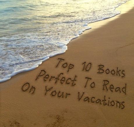 Top 10 Books Perfect To Read On Your Vacations