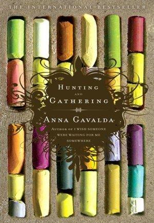 Anna Gavalda “Hunting and Gathering.”