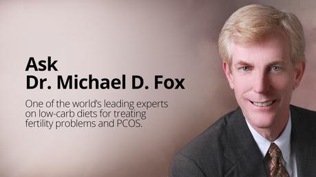 Ask Dr. Michael D. Fox About Nutrition, Low Carb and Fertility