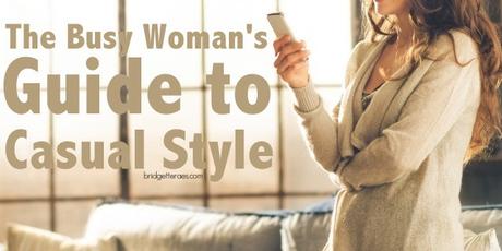 A Busy Woman’s Guide to Casual Style