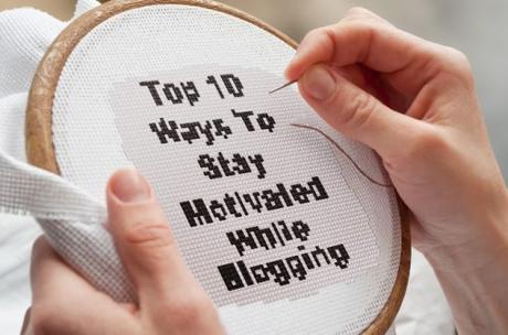 Top 10 Ways To Stay Motivated While Blogging