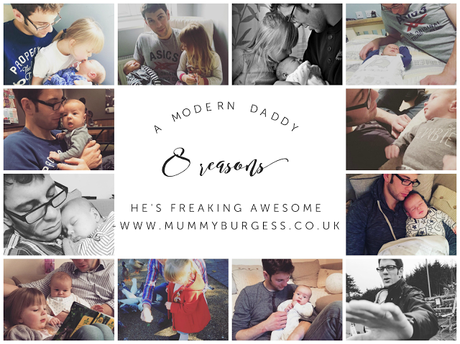 A Modern Daddy - 8 Reasons He's Freaking Awesome