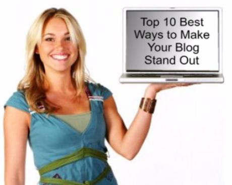 Top 10 Best Ways to Make Your Blog Stand Out