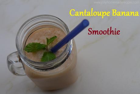 Creamy Cantaloupe Smoothie Recipe, How to make Cantaloupe Banana Smoothie