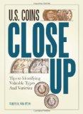 U.S. Coins Close Up: Tips to Identifying Valuable Types and Varieties U.S. Coins Close Up: Tips to Identifying Valuable Types and Varieties