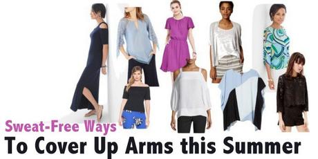 Sweat-Free Ways to Cover Up Arms this Summer Sweat-Free Ways to Cover Up Arms this Summer