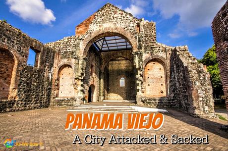 Panama Viejo: Attacked and Sacked Cathedral ruins in Panama Viejo, a city attacked and sacked