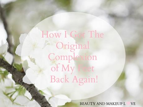 How I Got The Original Complexion of My Feet Back Again!