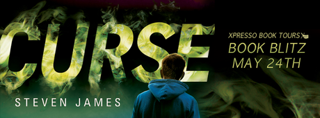 CURSE: A THRILLING NEW YA ADVENTURE BY STEVEN JAMES CURSE: A THRILLING NEW YA ADVENTURE BY STEVEN JAMES