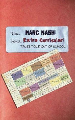 Short Fiction Review: Extra-Curricular: Tales Told Out Of School by Marc Nash
