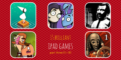 15 Brilliant iPad Games: Part Three (11-15) 15 Brilliant iPad Games: Part Three (11-15)
