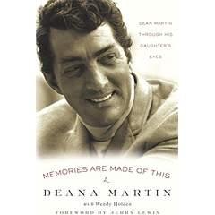 Image: Memories Are Made of This: Dean Martin Through His Daughter's Eyes, by Deana Martin, Jerry Lewis, Wendy Holden. Publisher: Crown Archetype (April 29, 2010)