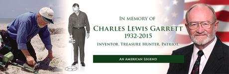 In memory of Charles Lewis Garrett. 1932-2015. Inventor. Treasure Hunter. Patriot. An American Legend.
