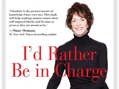 Book Review: I’d Rather be in Charge: A Legendary Business Leader’s Roadmap for Achieving Pride, Power, and Joy at Work by Charlotte Beers