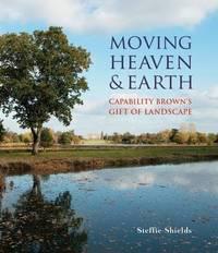 Book Review:  Moving Heaven & Earth, Capability Brown's Gift of Landscape by Steffie Shields