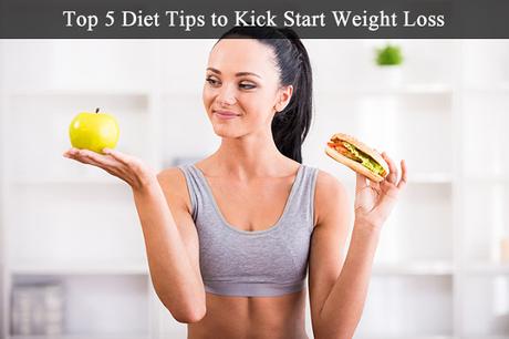 Top 5 Diet Tips to Kick Start Weight Loss