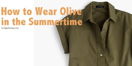 How to Wear Olive in the Summertime