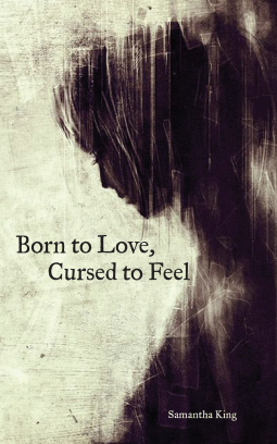 Born To Love, Cursed To Feel by Samantha King ARC REVIEW