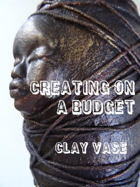 Clay Vase - Creating on a Budget