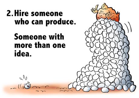 Hire someone who can produce has more than one idea hen sitting on enormous pile of eggs giving thumbs-up