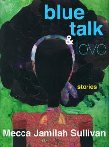 Stephanie reviews Blue Talk and Love by Mecca Jamilah Sullivan
