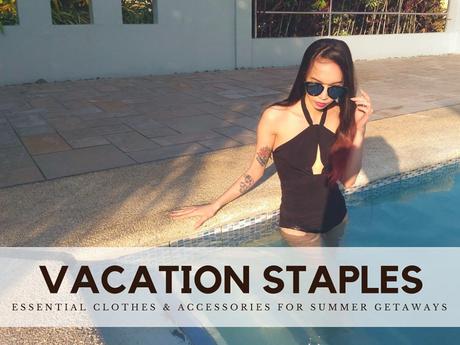 Vacation Staples: Essential Clothes & Accessories For Summer Getaways Clothes for Summer Getaways