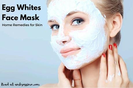 Egg whites Face Mask - Home remedies for Skincare