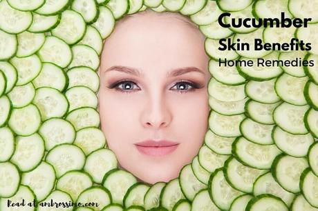 Cucumber Skin Benefits - best home remedies for skin care