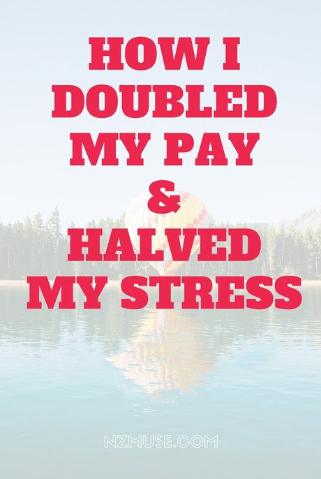 How I doubled my pay and halved my stress